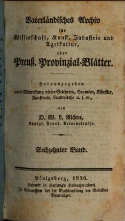 Vaterländisches Archiv für Wissenschaft, Kunst, Industrie und Agrikultur oder Preußische Provinzial-Blätter. 16, 16. 1836
