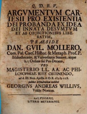 Argumentvm Cartesii pro existentia Dei probanda ex idea Dei innata desvmtvm et ab objectionibvs liberatvm