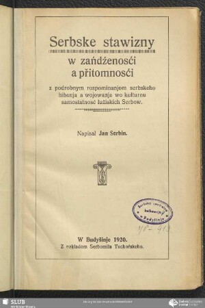 Serbske stawizny w zańdźenosći a přitomnosći : z podrobnym rozpominanjom serbskeho hibanja a wojowanja wo kulturnu samostatnosć łužiskich Serbow