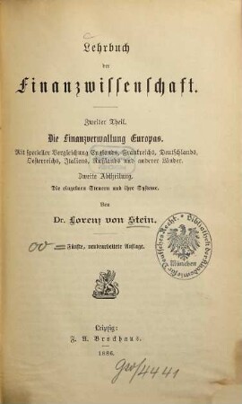 Lehrbuch der Finanzwissenschaft, 2,2. T. 2. Die Finanzverwaltung Europas ; Abt. 2. Die einzelnen Steuern und ihre Systeme