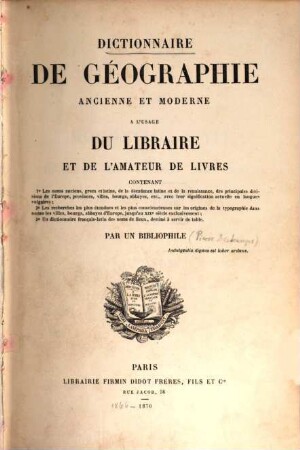 Dictionnaire de géographie ancienne et moderne : À l'usage du libraire et de l'amateur de livres. Supplément au manuel du libraire et de l'amateur de livres