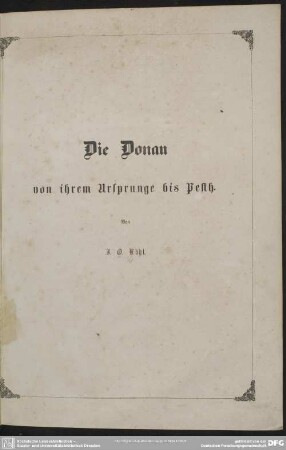 Die Donau : von ihrem Ursprunge bis Pesth