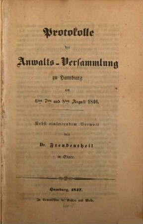 Protokolle der Anwalts-Versammlung zu Hamburg am 6, 7, und 8 August 1846