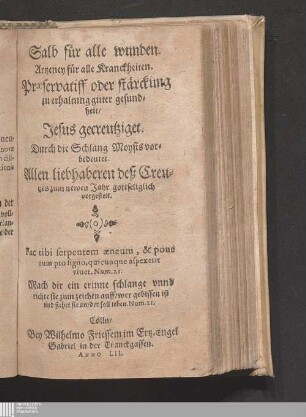 Salb für alle wunden. Artzeney für alle Kranckheiten. Præservatiff oder stärckung zu erhaltung guter gesundheit : Jesus gecreutziget. Durch die Schlang Moysis vorbedeutet