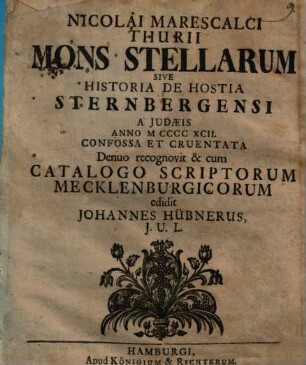Mons Stellarum : sive historia de hostia Sternbergensi, a Iudaeis anno 1492 confossa et cruentata