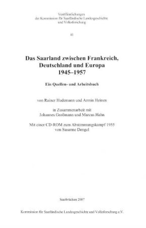 Das Saarland zwischen Frankreich, Deutschland und Europa : 1945 - 1957; ein Quellen- und Arbeitsbuch