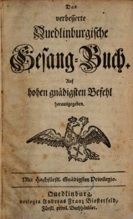 Das verbesserte Quedlinburgische Gesang-Buch : Auf hohen gnädigsten Befehl herausgegeben