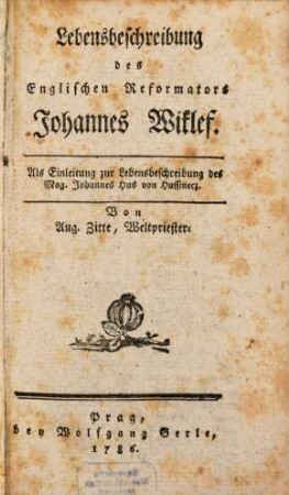 Lebensbeschreibung des Englischen Reformators Johannes Wiklef : Als Einleitung zur Lebensbeschreibung des Mag. Johannes Hus von Hussinecz