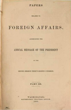 Papers relating to the foreign relations of the United States : transmitted to Congress with the Annual message of the President. 1864/65, Nr. 3