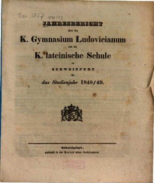 Jahresbericht über das K. Gymnasium Ludovicianum und die K. Lateinische Schule in Schweinfurt : für das Studienjahr .., 1848/49
