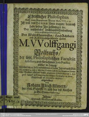 Christlicher Philosophus ... bey Leichnambs-Einsenckung Wolffgangi Vollraths