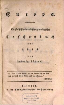 Europa : ein statistisch-heraldisch-genealogisches Taschenbuch auf .... 1. 1818