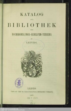 Katalog der Bibliothek des Buchhandlungs-Gehilfen-Vereins zu Leipzig