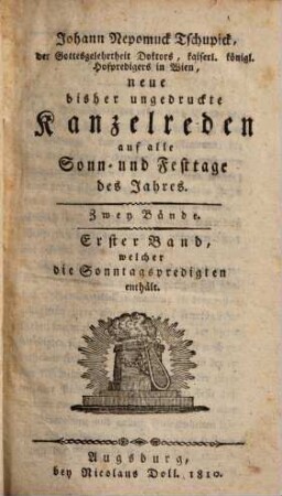 Neue bisher ungedruckte Kanzelreden auf alle Sonn- und Festtage des Jahres : 2 Bände, 1. ... welcher die Sonntagspredigten enthält