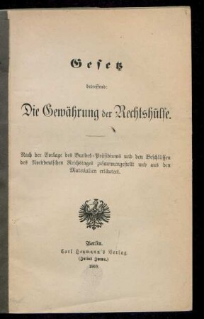 Gesetz betreffend die Gewährung der Rechtshülfe : Nach der Vorlage des Bundes-Präsidiums und den Beschlüssen des Norddeutschen Reichstages zusammengestellt und aus den Materialien erläutert