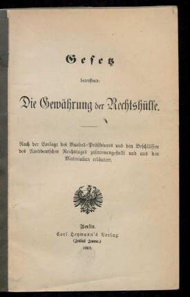 Gesetz betreffend die Gewährung der Rechtshülfe : Nach der Vorlage des Bundes-Präsidiums und den Beschlüssen des Norddeutschen Reichstages zusammengestellt und aus den Materialien erläutert