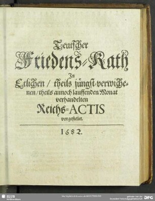 Teutscher Fridens-Rath In Etlichen,theils jüngst-verwichenen, theils annoch lauffenden Monat verhandelten Reichs-Actis vorgestellet