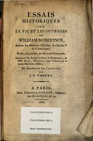 Essais historiques sur la vie et les ouvrages de William Robertson : contenant des lettres inédites de Robertson, de Hume, Walpole, Lord Lyttleton at autres écrivains célèbres