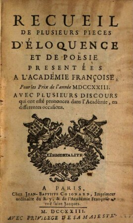 Recueil de plusieurs pièces d'éloquence et de poésie : présentées à l'Académie Françoise pour les prix de l'annee .... 1723, 1723