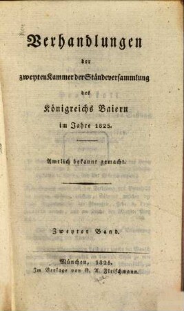 Verhandlungen der Zweyten Kammer der Ständeversammlung des Königreichs Bayern. [Protokolle]. 2. 1825