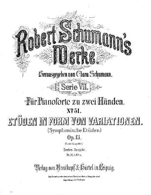 Robert Schumann's Werke, 7,51. = 7,2,13. Bd. 2, Nr. 13. Etuden in Form von Variationen : (symphonische Etuden) ; op. 13