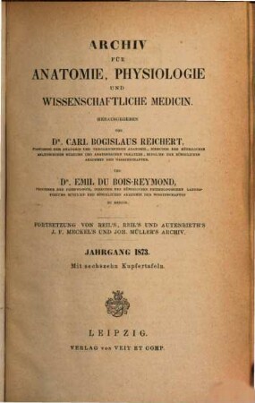 Archiv für Anatomie, Physiologie und wissenschaftliche Medicin. 1873