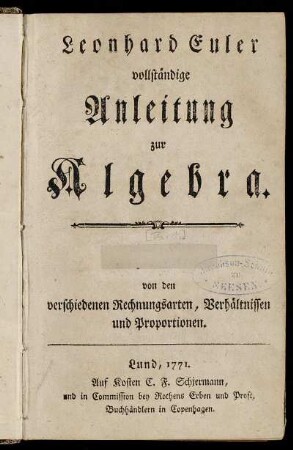 Vollständige Anleitung zur Algebra : von den verschiedenen Rechnungsarten, Verhältnissen und Proportionen