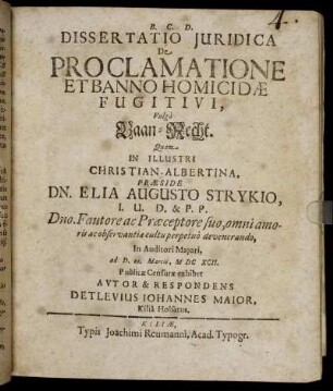 Dissertatio Iuridica De Proclamatione Et Banno Homicidae Fugitivi, Vulgo Baan-Recht
