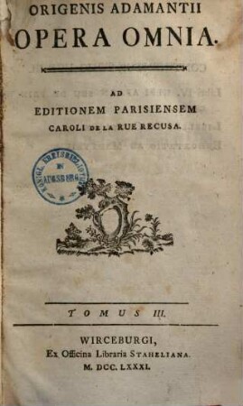 Origenis Adamantii Opera Omnia, 3. [Libri IV. peri archon Seu De Principiis] : [libellus De Oratione ; Exhortatio Ad Martyrium]