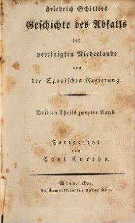 Friedrich Schillers sämmtliche Werke, 24. Geschichte des Abfalls der vereinigten Niederlande von der Spanischen Regierung ; 3,2