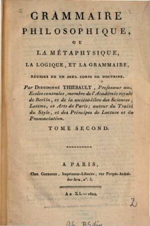 Grammaire philosophique, ou la métaphysique, la logique, et la grammaire, réunies en und seul corps de doctrine, 2