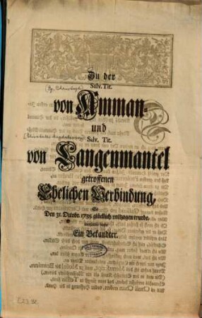Zu der Salv. Tit. von Amman- und Salv. Tit. von Langenmantel getroffenen Ehelichen Verbindung, So Den 31. Octobr. 1735. glücklich vollzogen wurde, übersandte dieses Ein Bekandter
