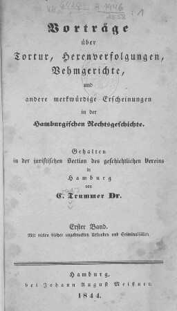 Bd. 1: Vorträge über Tortur, Hexenverfolgungen, Vehmgerichte ... ; Mit vielen bisher ungedruckten Urkunden und Criminalfällen