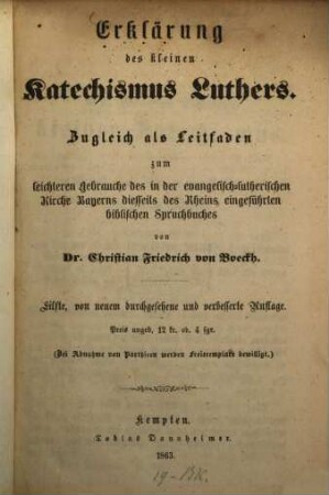 Erklärung des kleinen Katechismus Luthers : Zugleich als Leitfaden zum leichtern Gebrauche des in der evangelisch-lutherischen Kirche Bayerns diesseits des Rheins eingeführten biblischen Spruchbuches