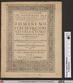 Genethliacum In Honorem Natalitium Celesissimi Illius Et Supra Omnia Exaltati Principis Domini Nostri Jesu Christi Salvatoris Humani generis unici perpetua laude celebrandi ...