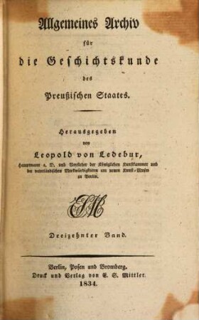 Allgemeines Archiv für die Geschichtskunde des Preußischen Staates. 13, 13. 1834