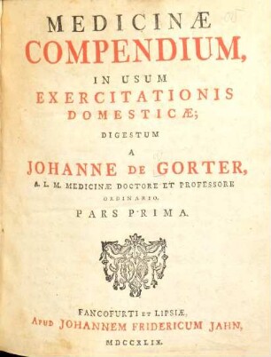 Medicinæ Compendium, In Usum Exercitationis Domesticæ, Pars Prima. Partes Corporis Humani Et Morbos Generales Complectitur