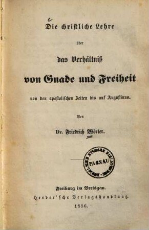 Die christliche Lehre über das Verhältniß von Gnade und Freiheit von den apostolischen Zeiten bis auf Augustinus, [1] = 1. Teil des 1. Bandes
