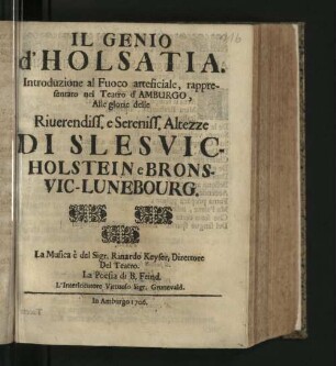 Il Genio d'Holsatia : Introduzione al Fuoco arteficiale, rappresentato nel Teatro d'Amburgo, Alle glorie delle Riuerendiss. e Sereniss, Altezze Di Slesvic-Holstein e Bronsvic-Lunebourg