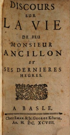 Discours Sur La Vie De Feu Monsieur Ancillon Et Ses Dernieres Heures