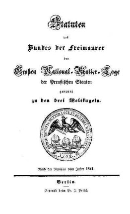 Statuten des Bundes der Freimaurer der Grossen National-Mutter-Loge der Preussischen Staaten genannt zu den drei Weltkugeln : nach der Revision vom Jahre 1841