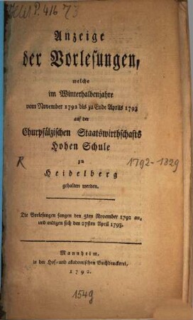 Anzeige der Vorlesungen, welche im ... auf der Churpfälzischen Staatswirthschafts Hohen Schule zu Heidelberg gehalten werden. 1792/93, 1792/93. WH