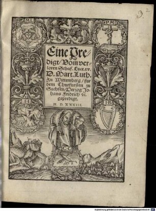 Eine Predigt, Vom verloren Schaf. Luce. xv. D. Mart. Luth. Zu Wittemberg, fur dem Churfursten zu Sachsen, Herzog Johans Fridrich [et]c. gepredigt