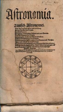 Astronomia : Teutsch Astronomei ; Von Art, eygenschafften, nnd wirckung. Der xij. Zeychen des Himels ...