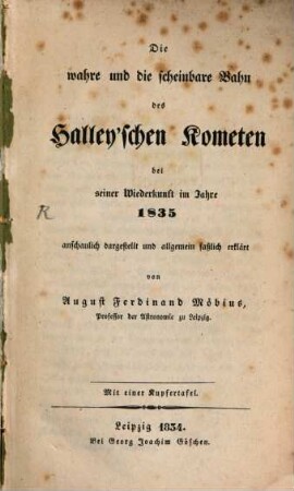 Die wahre und die scheinbare Bahn des Halley'schen Kometen bei seiner Wiederkunft im Jahre 1835 : Mit einer Kupfertafel