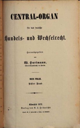 Central-Organ für das deutsche Handels- und Wechselrecht. 8, 8. 1872