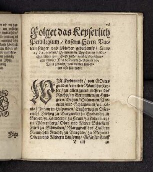 Folget das Keyserlich Privilegium unserm Herrn Vattern seliger und löblicher gedecheniss Anno 1564 gegeben Darinnen die Appellation in Sachen unter 300. Goldtgülden werde abgeschnitten wirdet Und dessen wir hieoben im 66. Titul gedacht von worten zu worten also lautendt: