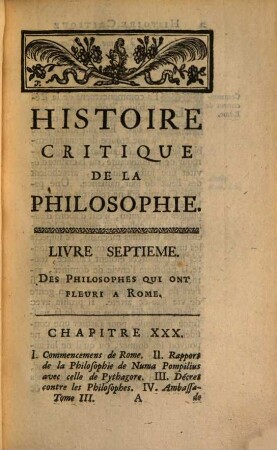 Histoire critique de la philosophie : Ou l'on traite de son origine, de ses progrès .... 3. 345 S., 1 Taf.