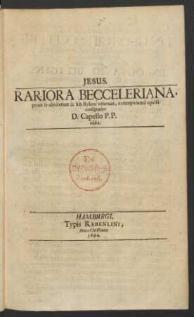 Rariora Becceleriana : prout se obtuleruut & sub stylum venerunt, extemporanea opella