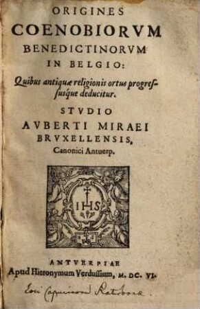 Origines coenobiorum benedictinorum in Belgio : quibus antiquae religionis ortus progressusque deducitur